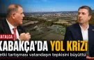 Kabakça’da Yol Krizi: Vatandaş Hizmet Bekliyor, Belediyeler Sorumluluğu Birbirine Atıyor