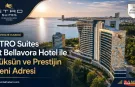 ETRO Suites at Bellavora Hotel ile Lüksün ve Prestijin Yeni Adresi
