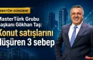 Gökhan Taş’tan Konut Satışları Yorumu: Piyasayı Zorlayan 3 Faktör