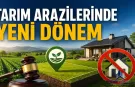 Tarım Arazilerinde Bölünme ve Yapılaşmaya Yeni Sınırlar