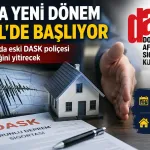 DASK’ta Yeni Dönem: Konut Satışında Eski Poliçe Sona Erecek