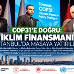 COP31’e Doğru İklim Finansmanı İstanbul’da Masaya Yatırıldı