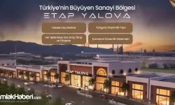 Etap Yalova ile Sanayi ve Ticarette Yeni Dönem: Yüksek Getirili Yatırım Fırsatı