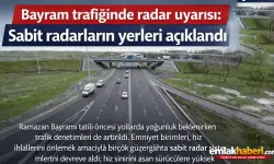 Radara yakalanmadan Bayram Tatili Yapın. Sabit radarların yerleri belli oldu