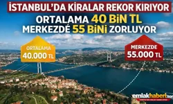 İstanbul’da Kiralar Rekor Kırıyor: Ortalama 40 Bin TL, Merkezde 55 Bini Zorluyor