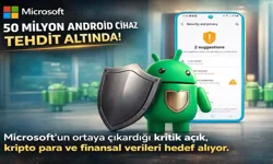 Microsoft Uyardı: 50 Milyon Android Kullanıcısı Tehlikede!