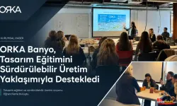 ORKA Banyo, Tasarım Eğitimini Sürdürülebilir Üretim Yaklaşımıyla Destekledi