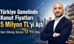 Konut Almak Zorlaştı: Ortalama Fiyat 5 Milyon TL’yi Aştı