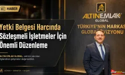 Yetki Belgesi Harcında Sözleşmeli İşletmeler İçin Önemli Düzenleme