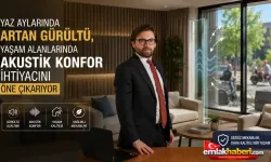 Yaz aylarında artan gürültü, yaşam alanlarında akustik konfor ihtiyacını öne çıkarıyor