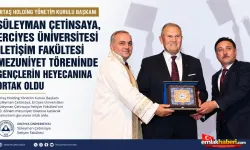 Süleyman Çetinsaya, Erciyes Üniversitesi İletişim Fakültesi Mezuniyet Töreninde Gençlerin Heyecanına Ortak Oldu