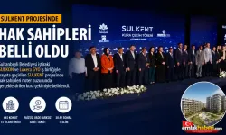 SULKENT Projesinde Hak Sahipleri Belli Oldu