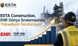 ESTA Construction, ENR Dünya Sıralamasında Yükselişini Sürdürüyor