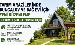 Tarım Arazilerinde Bungalov ve Bağ Evi Düzenlemesi Değişti: Asgari Arazi Şartı 2 Dönüme İndirildi