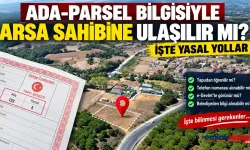 Ada-Parsel Bilgisiyle Arsa Sahibine Nasıl Ulaşılır?