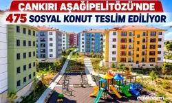 Çankırı Aşağıpelitözü’nde 475 Sosyal Konut Hak Sahiplerine Teslim Ediliyor