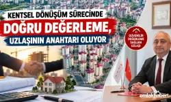 Kentsel dönüşüm sürecinde doğru değerleme, uzlaşının anahtarı oluyor