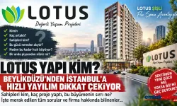 Lotus Yapı Kim? Beylikdüzü’nden İstanbul’a Hızlı Yayılım Dikkat Çekiyor