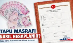 Tapu Masrafı Nasıl Hesaplanır? 2026 Tapu Harcı Hesaplama Rehberi