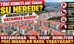 Arnavutköy TOKİ Konutlarında İSKİ Krizi: 3 Bin 932 Konut Teslim Edilemiyor