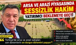 Arsa ve Arazi Piyasasında Sessizlik Hakim. Yatırımcı Beklemeye Geçti, Paranın Yönü Belirsizleşti