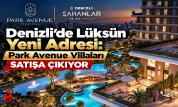 Denizli’de Lüksün Yeni Adresi: Park Avenue Villaları Satışa Çıkıyor