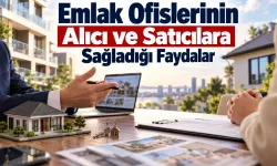 Emlak Ofislerinin Alıcı ve Satıcılara Sağladığı Faydalar