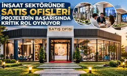 İnşaat Sektöründe Satış Ofisleri Projelerin Başarısında Kritik Rol Oynuyor