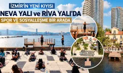 İzmir’in Yeni Kıyısında Neva Yalı ve Riva Yalı’da Spor ve Sosyal Yaşam Buluştu