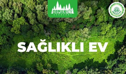 Sağlıklı Ev sloganı ile Ormanköy projesi taliplisine neler sunuyor?