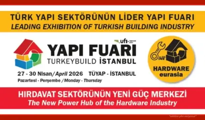Yapı Fuarı 2026’da ilk kez   Avrasya Hırdavat Özel Bölümü açılıyor