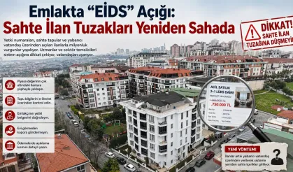 Emlakta “EİDS” Açığı: Sahte İlan Tuzakları Yeniden Sahada
