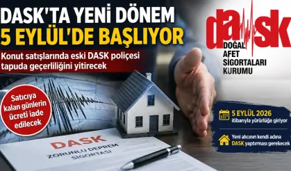 DASK’ta Yeni Dönem: Konut Satışında Eski Poliçe Sona Erecek