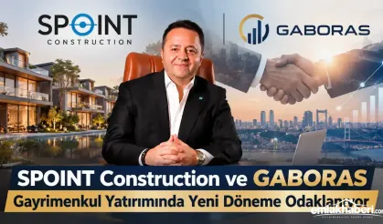 SPOINT Construction ve GABORAS’tan Gayrimenkul Yatırımına Stratejik İş Birliği