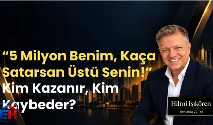 “5 Milyon Benim, Kaça Satarsan Üstü Senin!” Kim Kazanır, Kim Kaybeder?