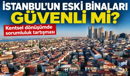 İstanbul’un Eski Binaları Ne Kadar Güvenli ? Deprem Korkusuyla Yaşamak Mantıklı mı?