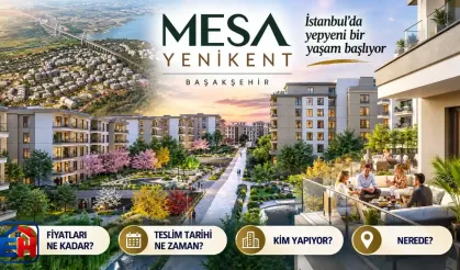 Mesa Yenikent Başakşehir Fiyatları 2026: Teslim Tarihi ve Proje Detayları