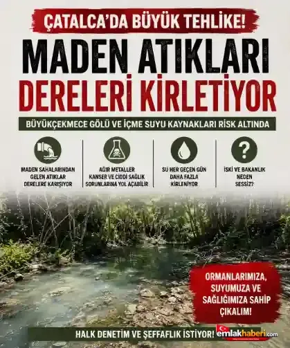 Çatalca’da Maden Faaliyetleri ve Su Kaynakları Endişesi: Büyükçekmece Gölü Havzası Alarm Veriyor