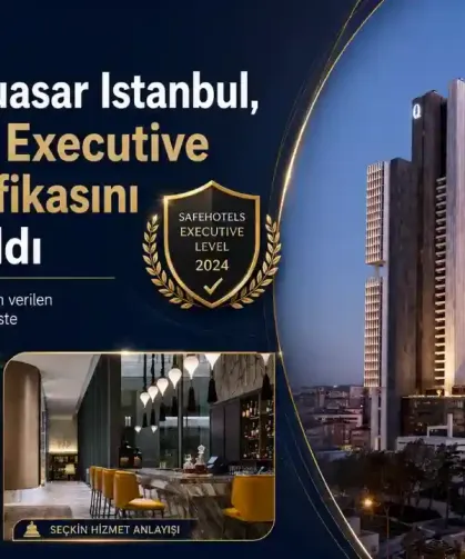 Fairmont Quasar Istanbul’a  Uluslararası Güvenlik Sertifikası