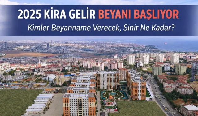 2025 Kira Gelir Beyanı Dönemi Başlıyor: Mülk Sahipleri İçin Kritik Ay