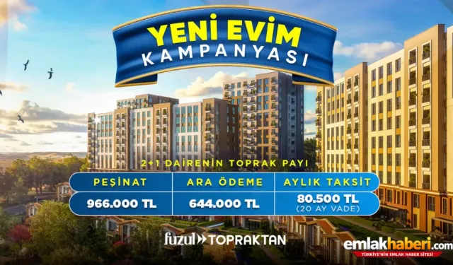 Fuzul Topraktan’tan Yeni Evim Kampanyası: Taksitler 2027’de Başlıyor