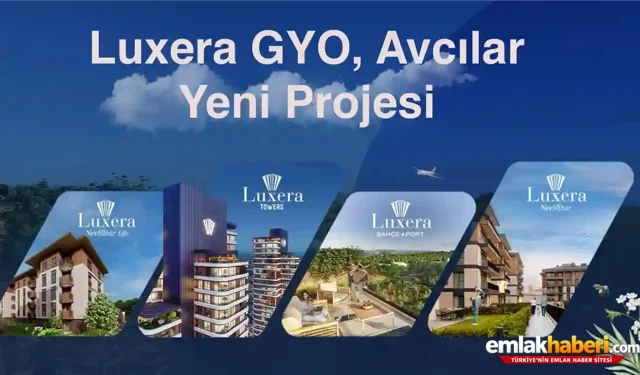 Luxera GYO’dan Avcılar’da Yeni Proje Hamlesi