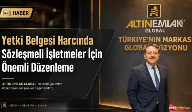 Yetki Belgesi Harcında Sözleşmeli İşletmeler İçin Önemli Düzenleme
