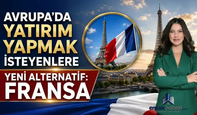 Fransa, Avrupa'da Gayrimenkul Yatırımının Yeni Gözdesi Oluyor