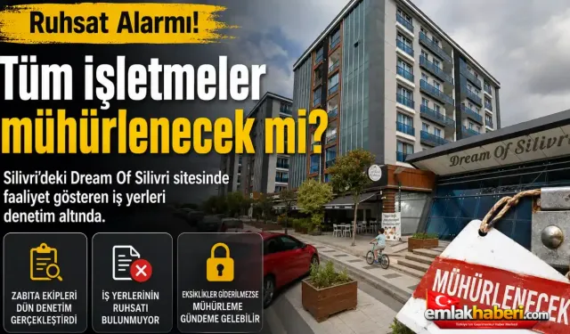Dream Of Silivri'de Ruhsat Alarmı: Tüm İşletmeler Mühürlenecek mi?
