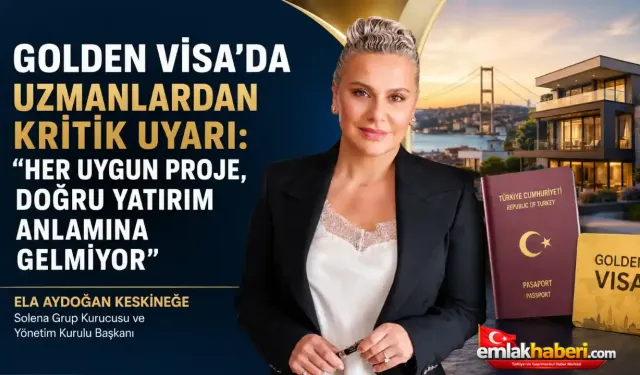 Golden Visa'da Yanlış Tercih Maliyeti Ağır Olabilir