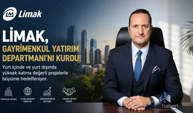 Limak, Gayrimenkul Yatırım Departmanı'nı Kurdu!