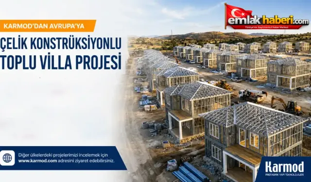 Karmod, 5 Avrupa Ülkesinde Çelik Konstrüksiyonlu Toplu Villa Projelerine İmza Atıyor