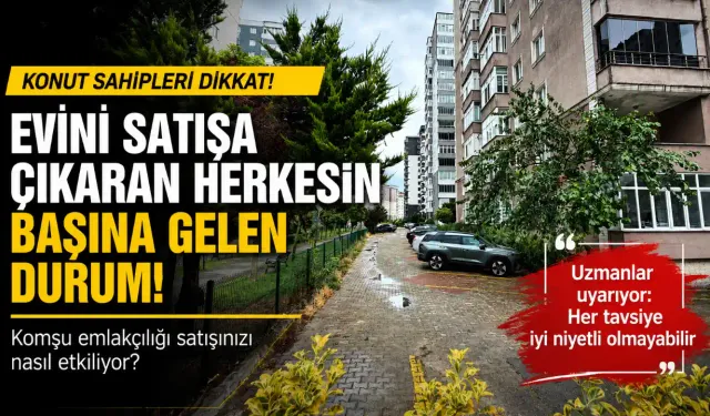 Komşu Emlakçılığı! Evini Satışa Çıkaran Herkesin Başına Gelen Durum