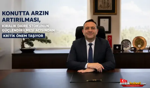 Kiralık Daire Stokunun Artması İçin Konut Arzı Şart
